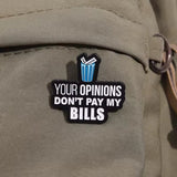 Pin de Your opinions dont pay my bills